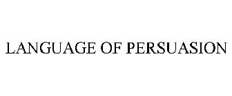 LANGUAGE OF PERSUASION