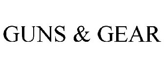 GUNS & GEAR