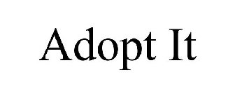 ADOPT IT