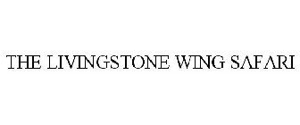 THE LIVINGSTONE WING SAFARI