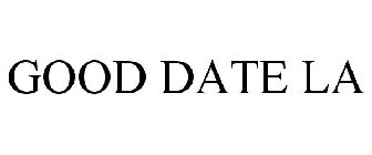GOOD DATE LA