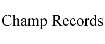CHAMP RECORDS