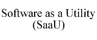 SOFTWARE AS A UTILITY (SAAU)