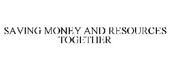 SAVING MONEY AND RESOURCES TOGETHER