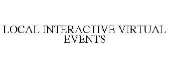 LOCAL INTERACTIVE VIRTUAL EVENTS