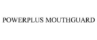 POWERPLUS MOUTHGUARD