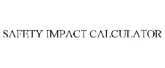 SAFETY IMPACT CALCULATOR