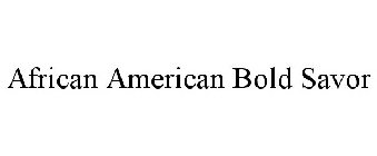 AFRICAN AMERICAN BOLD SAVOR