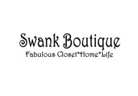 SWANK BOUTIQUE FABULOUS CLOSET*HOME*LIFE