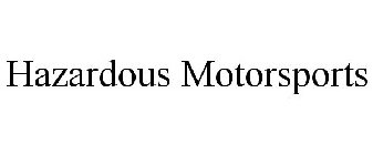 HAZARDOUS MOTORSPORTS