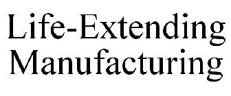 LIFE-EXTENDING MANUFACTURING