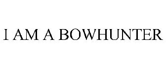 I AM A BOWHUNTER