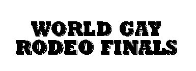 WORLD GAY RODEO FINALS