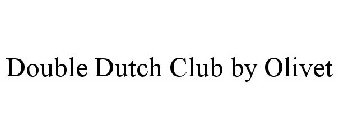 DOUBLE DUTCH CLUB BY OLIVET