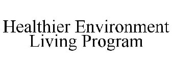 HEALTHIER ENVIRONMENT LIVING PROGRAM