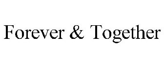 FOREVER & TOGETHER