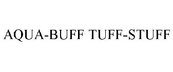 AQUA-BUFF TUFF-STUFF