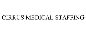 CIRRUS MEDICAL STAFFING