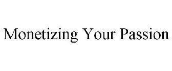 MONETIZING YOUR PASSION