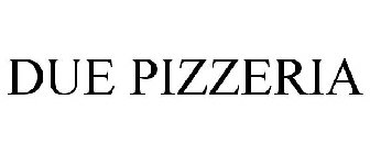 DUE PIZZERIA