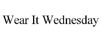 WEAR IT WEDNESDAY