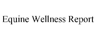 EQUINE WELLNESS REPORT