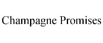 CHAMPAGNE PROMISES