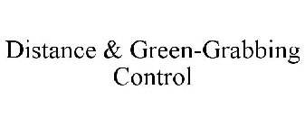 DISTANCE & GREEN-GRABBING CONTROL