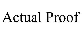ACTUAL PROOF