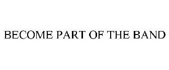 BECOME PART OF THE BAND