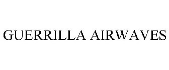 GUERRILLA AIRWAVES