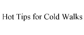 HOT TIPS FOR COLD WALKS