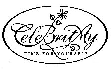 CELEBRITAY TIME FOR YOURSELF