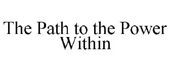 THE PATH TO THE POWER WITHIN