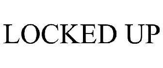 LOCKED UP
