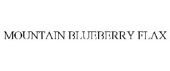 MOUNTAIN BLUEBERRY FLAX