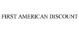 FIRST AMERICAN DISCOUNT