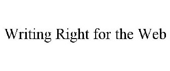 WRITING RIGHT FOR THE WEB