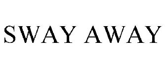 SWAY AWAY