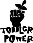TODDLER POWER
