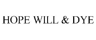HOPE WILL & DYE