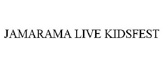 JAMARAMA LIVE KIDSFEST