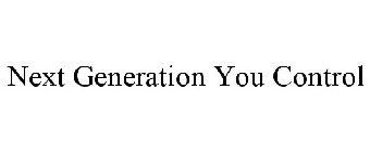 NEXT GENERATION YOU CONTROL