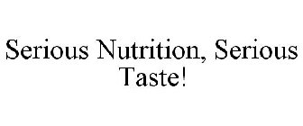 SERIOUS NUTRITION, SERIOUS TASTE!