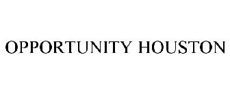 OPPORTUNITY HOUSTON