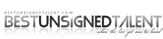 BESTUNSIGNEDTALENT.COM BEST UNSIGNED TALENT WHERE THE BEST GET SEEN & HEARD