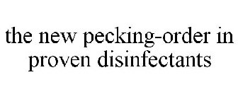 THE NEW PECKING-ORDER IN PROVEN DISINFECTANTS