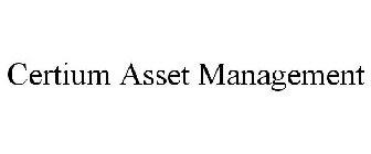 CERTIUM ASSET MANAGEMENT