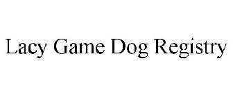 LACY GAME DOG REGISTRY