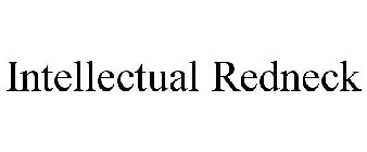 INTELLECTUAL REDNECK